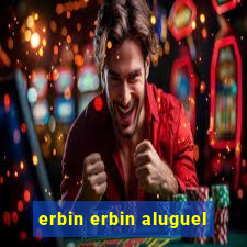 erbin erbin aluguel